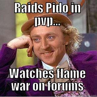 RAIDS PIDO IN PVP... WATCHES FLAME WAR ON FORUMS Condescending Wonka