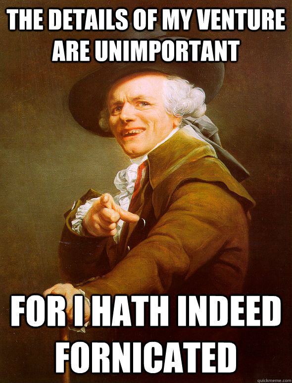 The details of my venture are unimportant for I hath indeed fornicated  Joseph Ducreux