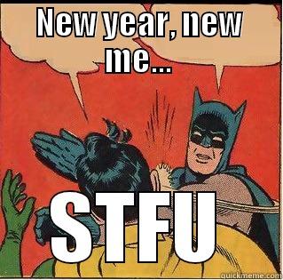 NEW YEAR, NEW ME... STFU Slappin Batman