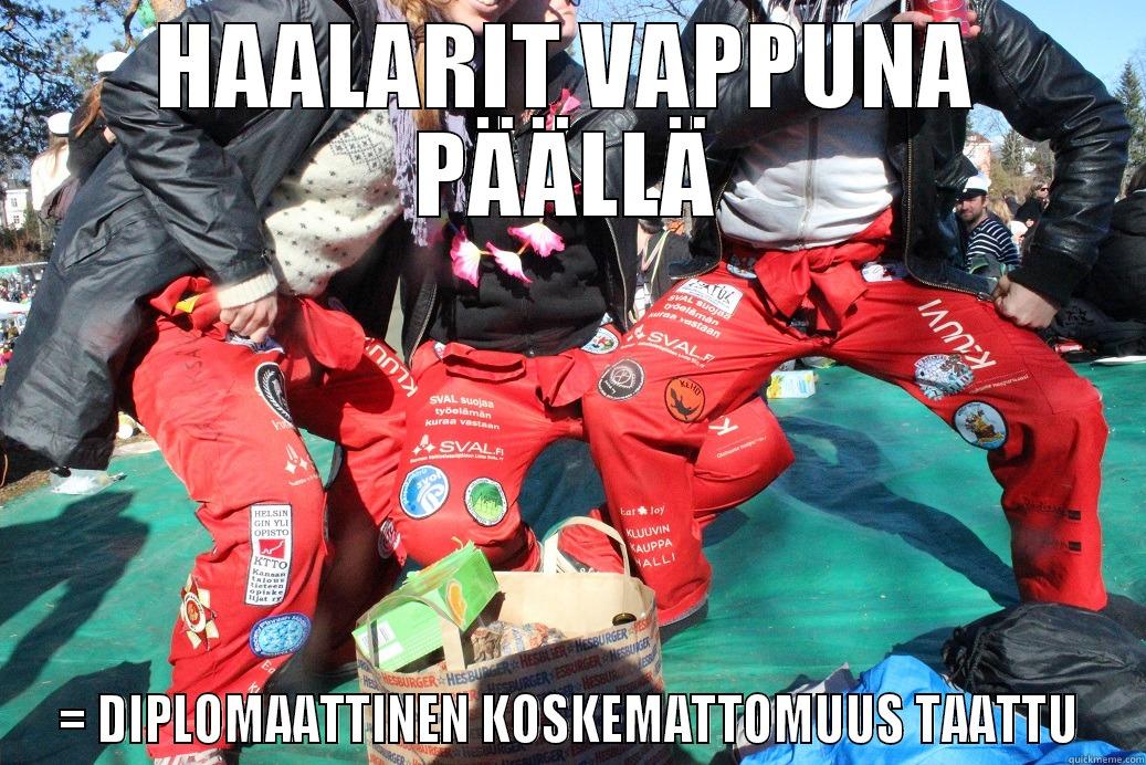 HAALARIT VAPPUNA PÄÄLLÄ = DIPLOMAATTINEN KOSKEMATTOMUUS TAATTU Misc