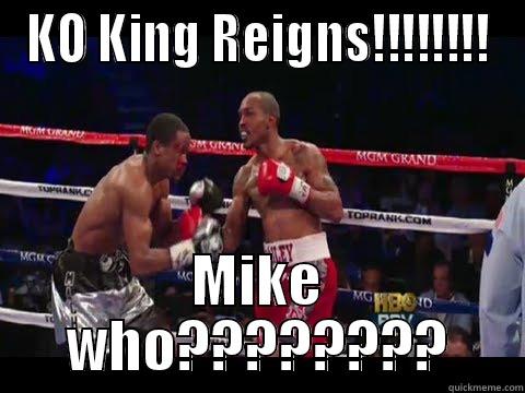KO KING REIGNS!!!!!!!! MIKE WHO???????? Misc