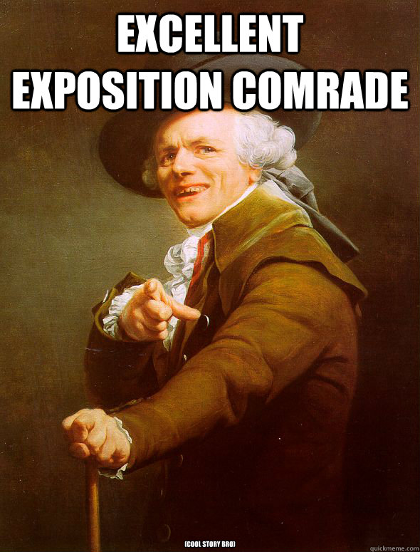Excellent Exposition Comrade (Cool Story Bro)  Joseph Ducreux