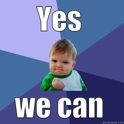 Yes we can - YES WE CAN Success Kid