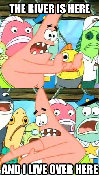 The River is here  and i live over here  Patrick star valentines day reversal