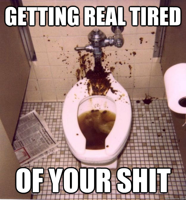 Getting Real Tired Of your shit - Getting Real Tired Of your shit  Misc
