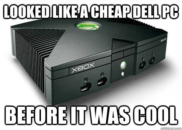 Looked like a cheap dell pc Before it was cool - Looked like a cheap dell pc Before it was cool  Hipster Xbox