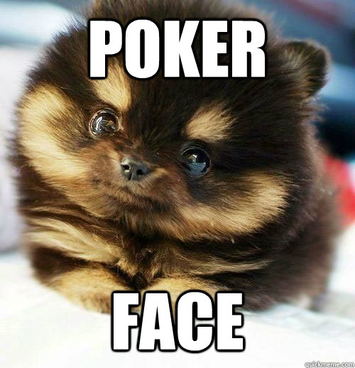 Poker Face - Poker Face  Brainlessly Cute