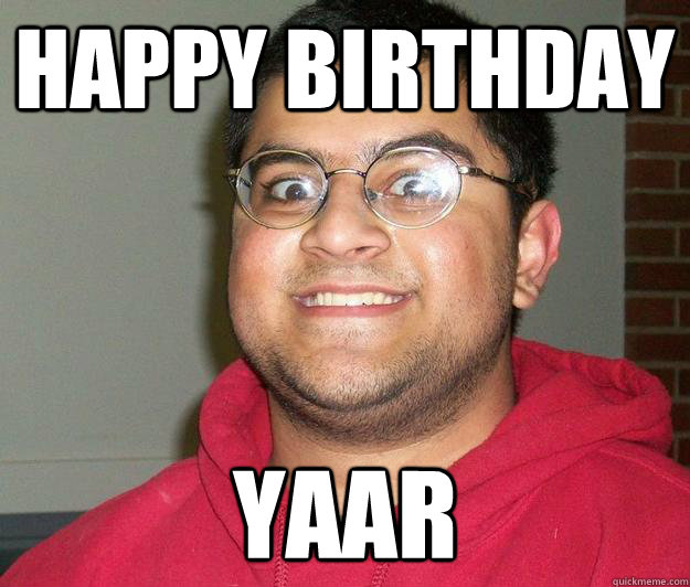 happy birthday yaar - happy birthday yaar  Nerdy indian boy