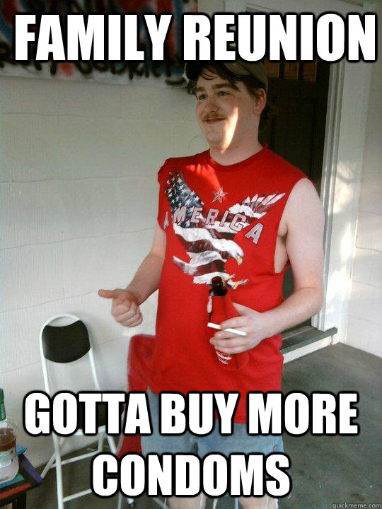 Family Reunion Gotta buy more condoms  Redneck Randal