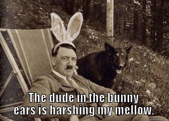 4/20/14 Easter, 420 and Hitler's birthday!!!  -  THE DUDE IN THE BUNNY EARS IS HARSHING MY MELLOW. Misc