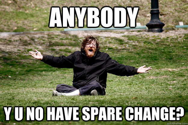 Anybody Y U NO HAVE SPARE CHANGE?  Spare Change Guy Boston