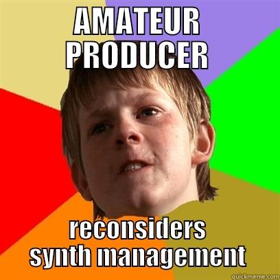AMATEUR PRODUCER RECONSIDERS SYNTH MANAGEMENT Angry School Boy