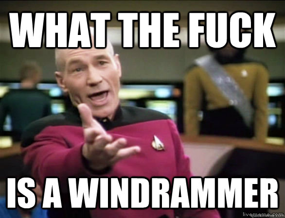 What the fuck is a windrammer  Annoyed Picard HD