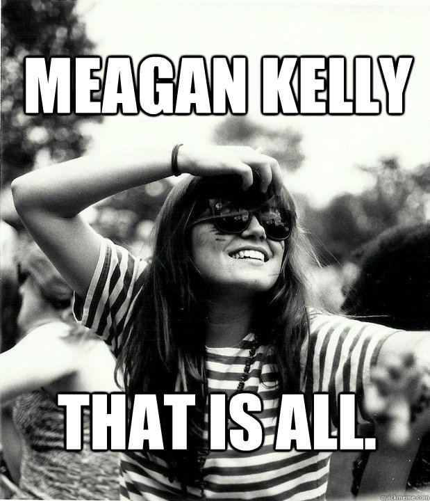 meagan kelly that is all.   Georgetown Hipster