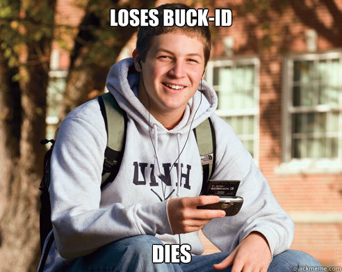 Loses Buck-ID dies  College Freshman