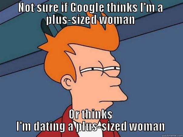 Plus-sized outfits at Zulily! - NOT SURE IF GOOGLE THINKS I'M A PLUS-SIZED WOMAN OR THINKS I'M DATING A PLUS-SIZED WOMAN Futurama Fry