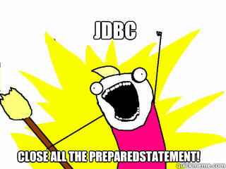 JDBC close all the PreparedStatement!  All The Things