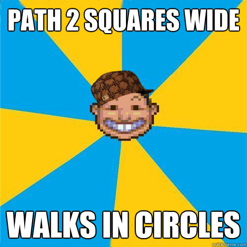 PATH 2 SQUARES WIDE WALKS IN CIRCLES  Scumbag Rollercoaster Tycoon Guest