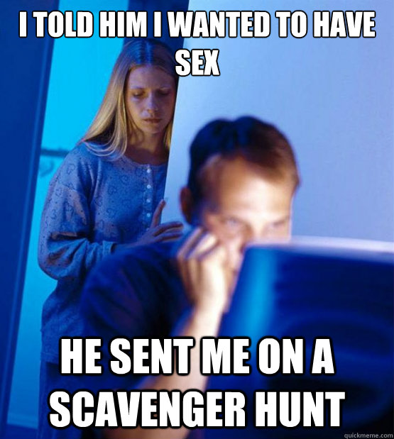 I told him I wanted to have sex He sent me on a scavenger hunt  - I told him I wanted to have sex He sent me on a scavenger hunt   Sexy redditor wife