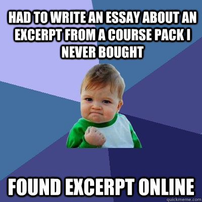 Had to write an essay about an excerpt from a course pack I never bought found excerpt online  Success Kid
