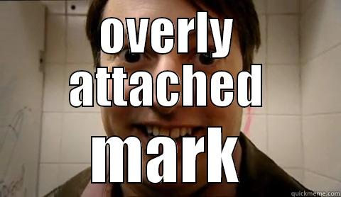 OVERLY ATTACHED MARK Misc