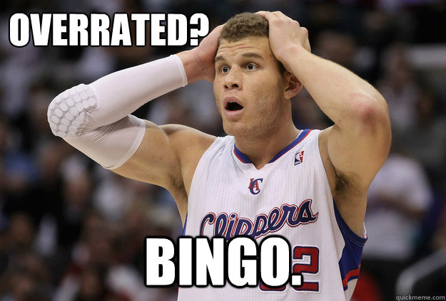 overrated? bingo.   blake griffin