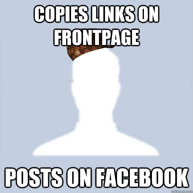 Copies links on frontpage posts on facebook  Scumbag Facebooker