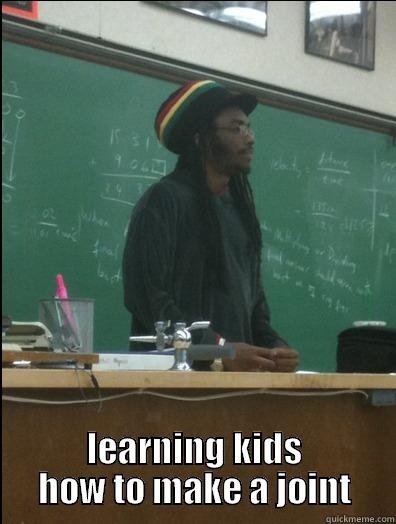  LEARNING KIDS HOW TO MAKE A JOINT Rasta Science Teacher