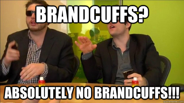 BrandCuffs? Absolutely no brandcuffs!!! - BrandCuffs? Absolutely no brandcuffs!!!  The Startup Guys