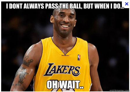 I dont always pass the ball, but when i do... oh wait..  