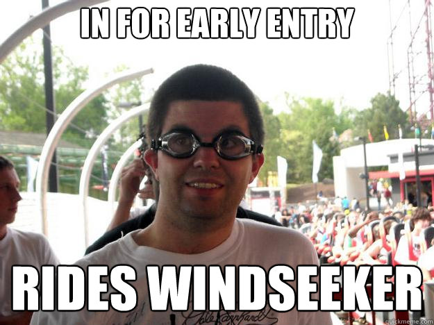in for early entry rides windseeker  Coaster Enthusiast