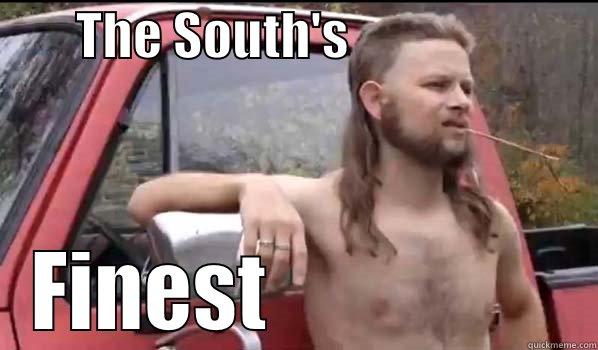        THE SOUTH'S                         FINEST                  Almost Politically Correct Redneck