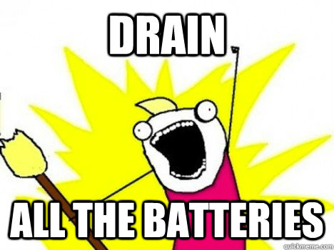 Drain ALL THE batteries - Drain ALL THE batteries  Misc