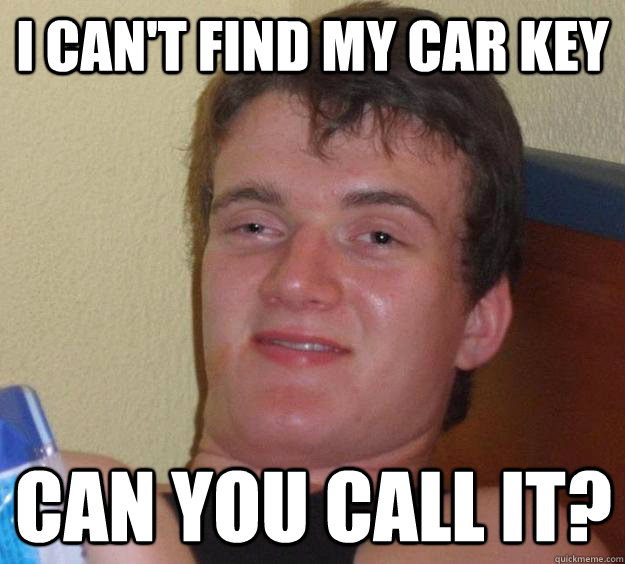 I can't find my car key Can you call it? - I can't find my car key Can you call it?  10 Guy