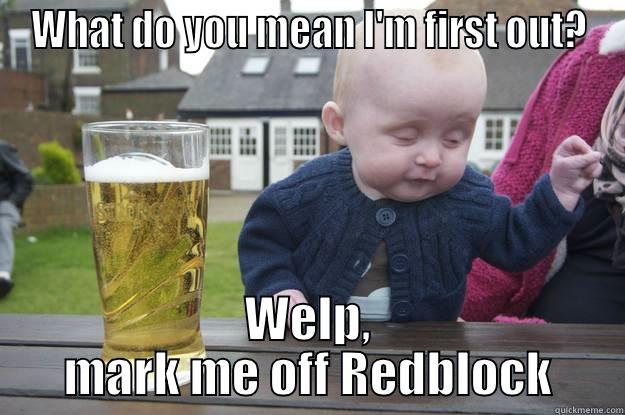 WHAT DO YOU MEAN I'M FIRST OUT? WELP, MARK ME OFF REDBLOCK drunk baby