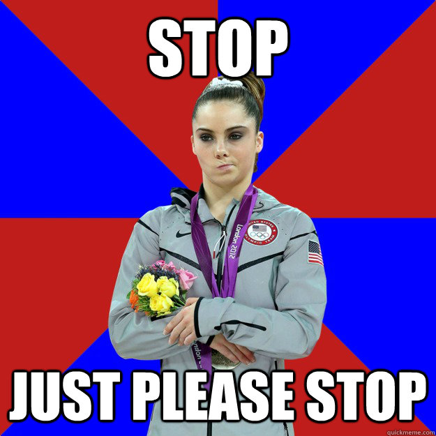 Stop Just Please Stop - Stop Just Please Stop  Unimpressed McKayla Maroney