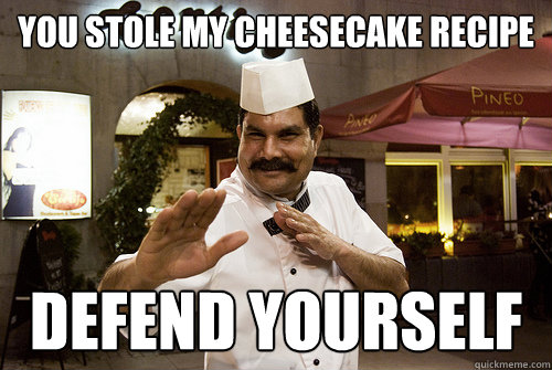 You stole my cheesecake recipe DEfend yourself - You stole my cheesecake recipe DEfend yourself  Kung Fu Chef