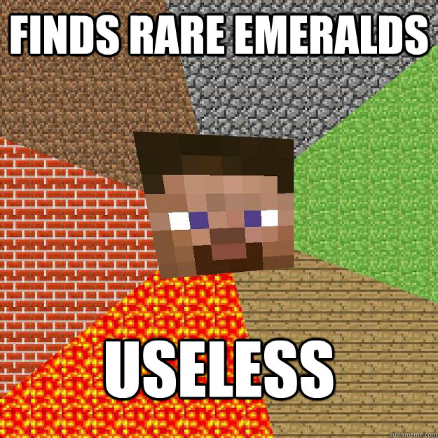 Finds rare emeralds useless  Minecraft