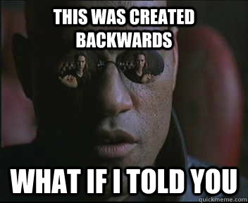 this was created backwards what if i told you  Morpheus SC