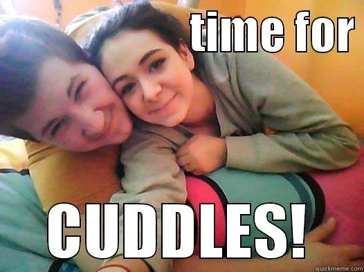                      TIME FOR  CUDDLES! Misc