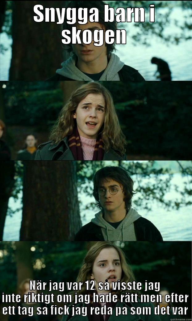 SNYGGA BARN I SKOGEN NÄR JAG VAR 12 SÅ VISSTE JAG INTE RIKTIGT OM JAG HADE RÄTT MEN EFTER ETT TAG SÅ FICK JAG REDA PÅ SOM DET VAR Horny Harry