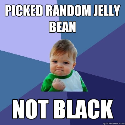 Picked Random Jelly Bean not black  Success Kid