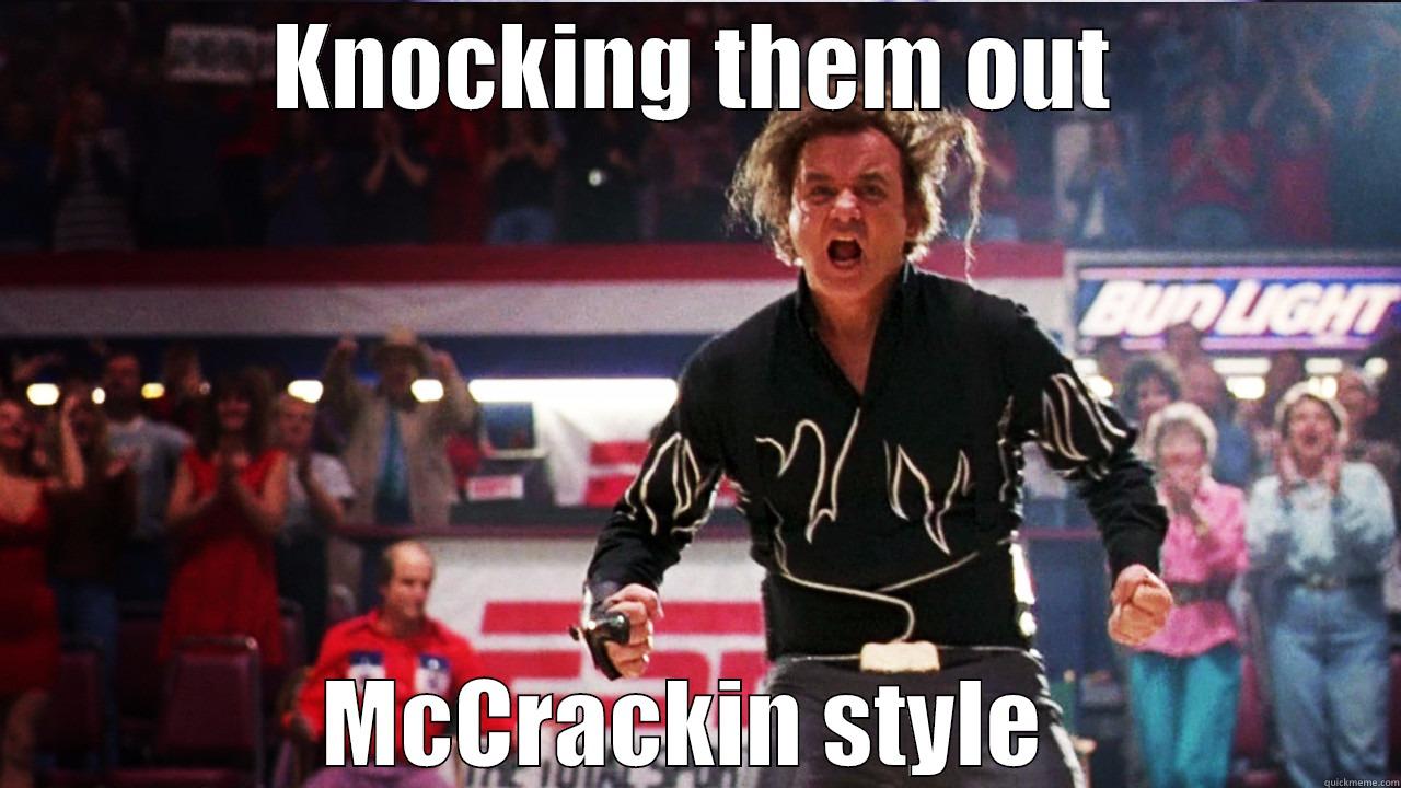 KNOCKING THEM OUT MCCRACKIN STYLE  Misc