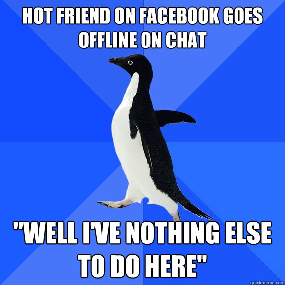 Hot friend on facebook goes offline on chat 