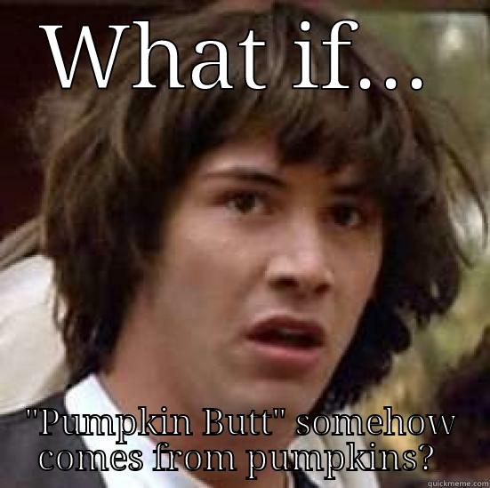 WHAT IF... 