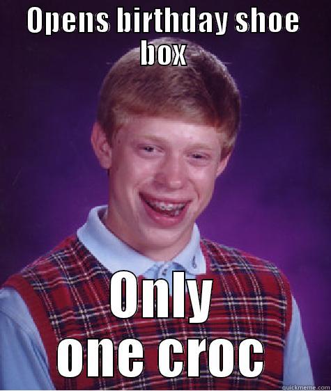 Birthday Crocs - OPENS BIRTHDAY SHOE BOX ONLY ONE CROC Bad Luck Brian