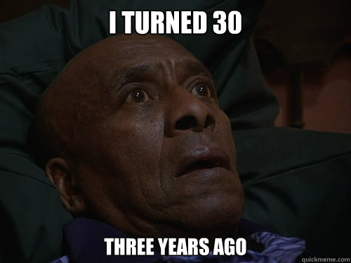 i turned 30 three years ago  Bedtime Realizations