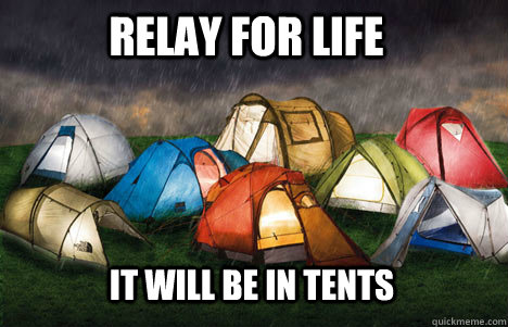 Relay For Life It will be in tents - Relay For Life It will be in tents  intents