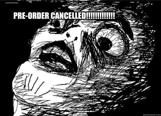 PRE-ORDER CANCELLED!!!!!!!!!!!!! - PRE-ORDER CANCELLED!!!!!!!!!!!!!  PRE-ORDER CANCELLED!!!!!!