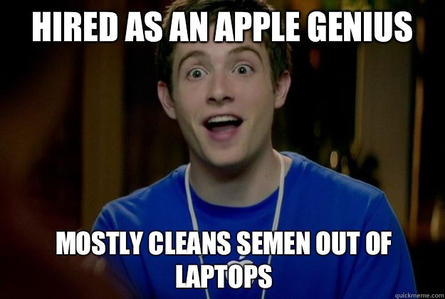 Hired as an Apple Genius Mostly cleans semen out of laptops  Mac Guy